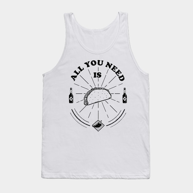 All You Need Is Taco - A Mexican Food Delicious Tank Top by Sachpica